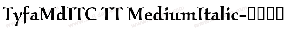 TyfaMdITC TT MediumItalic字体转换